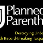 Planned Parenthood Takes in Record Amount of Tax Dollars